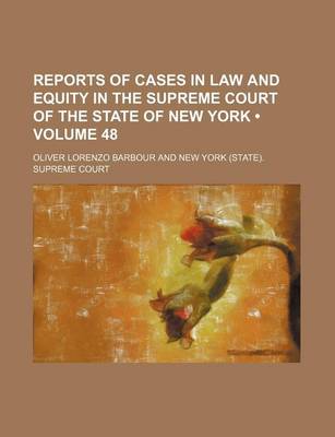 Book cover for Reports of Cases in Law and Equity in the Supreme Court of the State of New York (Volume 48)