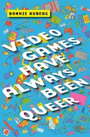 Cover of Video Games Have Always Been Queer