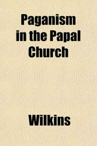 Cover of Paganism in the Papal Church