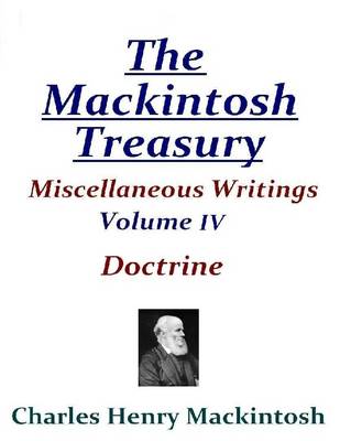 Book cover for The Mackintosh Treasury - Miscellaneous Writings - Volume IV: Doctrine