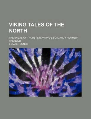 Book cover for Viking Tales of the North; The Sagas of Thorstein, Viking's Son, and Fridthjof the Bold