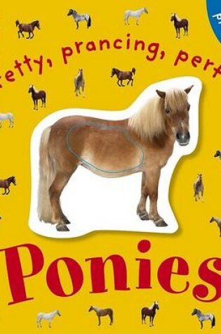 Cover of Pretty, Prancing, Perfect Ponies
