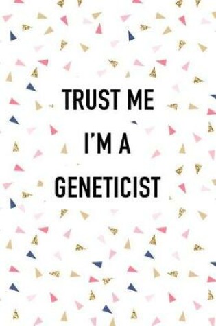 Cover of Trust Me I'm a Geneticist