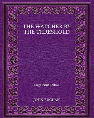 Book cover for The Watcher by the Threshold - Large Print Edition