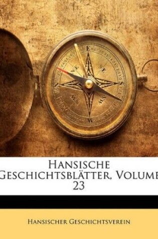 Cover of Hansische Geschichtsblatter, Volume 23