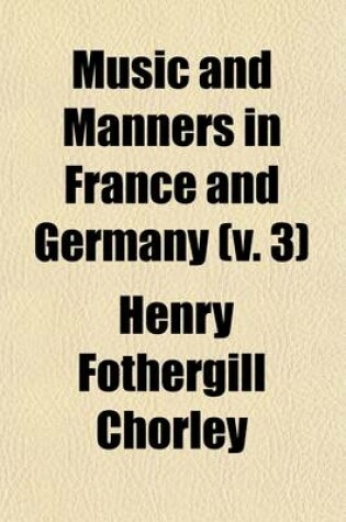 Cover of Music and Manners in France and Germany (Volume 3)