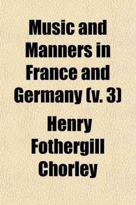 Cover of Music and Manners in France and Germany (Volume 3)