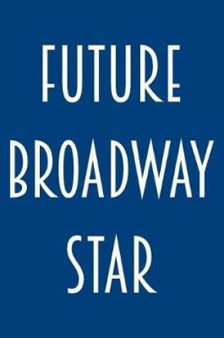 Cover of Future Broadway Star