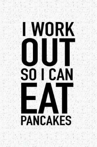 Cover of I Workout So I Can Eat Pancakes