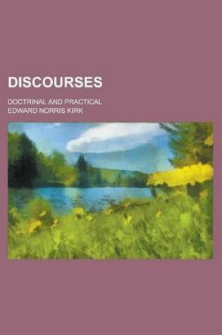 Cover of Discourses; Doctrinal and Practical