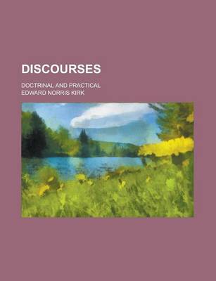 Book cover for Discourses; Doctrinal and Practical