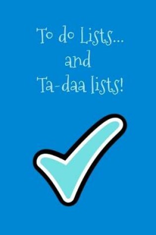 Cover of To do lists..... and ta-daa lists!
