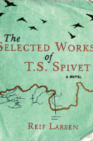 Cover of The Selected Works of T.S. Spivet