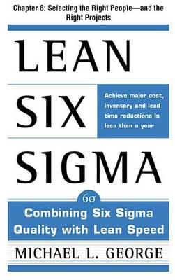 Book cover for Lean Six SIGMA, Chapter 8 - Selecting the Right People--And the Right Projects