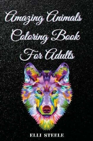 Cover of Amazing Animals Coloring Book For Adults