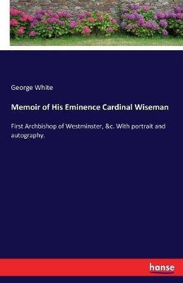 Book cover for Memoir of His Eminence Cardinal Wiseman