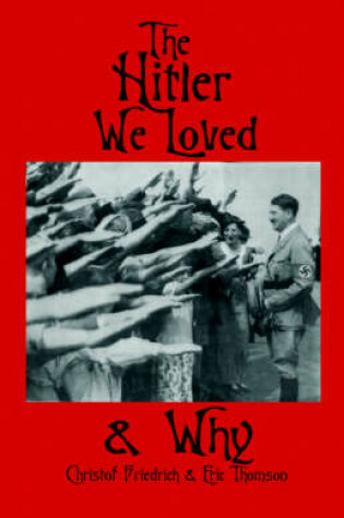 Cover of The Hitler We Loved & Why