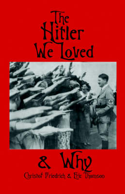 Book cover for The Hitler We Loved & Why