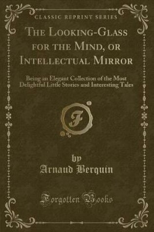 Cover of The Looking-Glass for the Mind, or Intellectual Mirror