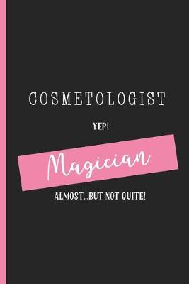 Book cover for Cosmetologist Yep! Magician Almost...But Not Quite