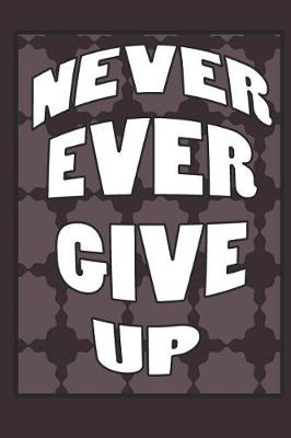 Book cover for Never Ever Give Up