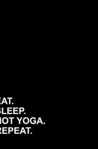 Cover of Eat Sleep Hot Yoga Repeat