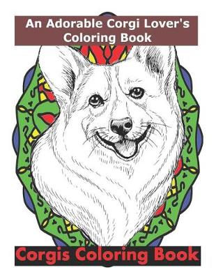 Book cover for Corgis Coloring Book - An Adorable Corgi Lover's Coloring Book
