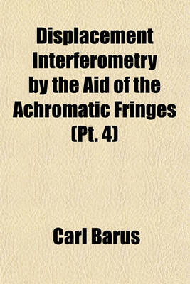 Book cover for Displacement Interferometry by the Aid of the Achromatic Fringes (PT. 4)