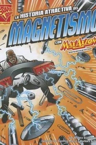 Cover of La Historia Atractiva del Magnetismo Con Max Axiom, Supercientífico