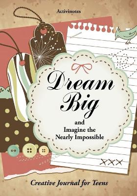 Book cover for Dream Big and Imagine the Nearly Impossible