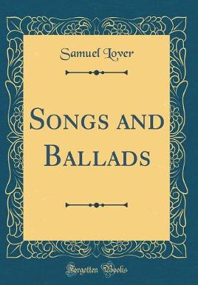 Book cover for Songs and Ballads (Classic Reprint)