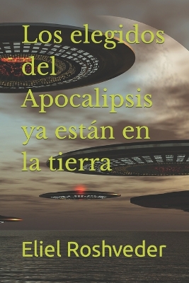 Book cover for Los elegidos del Apocalipsis ya están en la tierra
