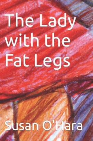 Cover of The Lady with the Fat Legs