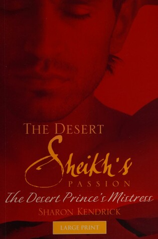 Cover of The Desert Sheikh's Passion: The Desert Prince's Mistress