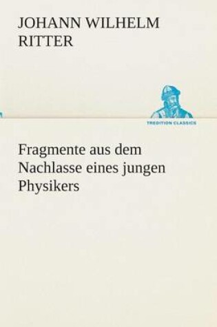 Cover of Fragmente aus dem Nachlasse eines jungen Physikers