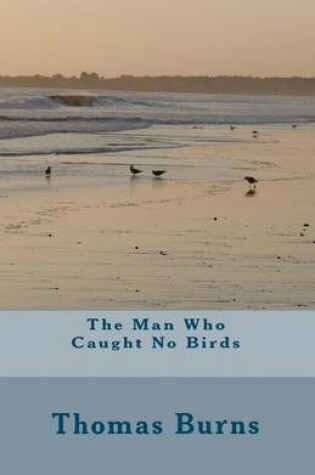 Cover of The Man Who Caught No Birds