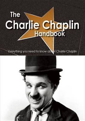 Book cover for The Charlie Chaplin Handbook - Everything You Need to Know about Charlie Chaplin