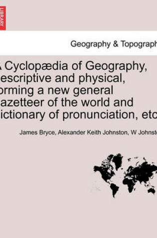 Cover of A Cyclopædia of Geography, descriptive and physical, forming a new general gazetteer of the world and dictionary of pronunciation, etc. Third Edition.