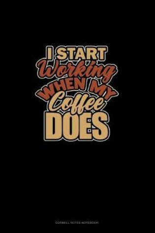 Cover of I Start Working When My Coffee Does