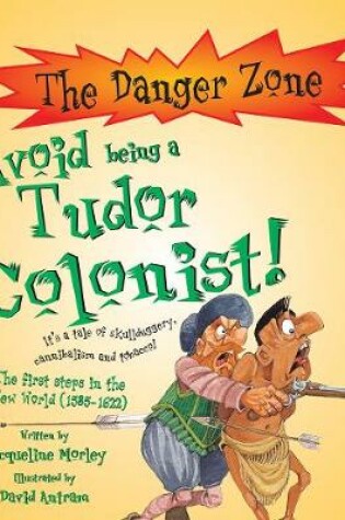 Cover of Avoid Being A Tudor Colonist!