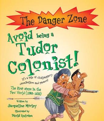 Cover of Avoid Being A Tudor Colonist!