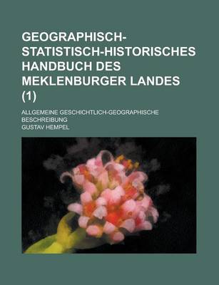 Book cover for Geographisch-Statistisch-Historisches Handbuch Des Meklenburger Landes; Allgemeine Geschichtlich-Geographische Beschreibung (1 )