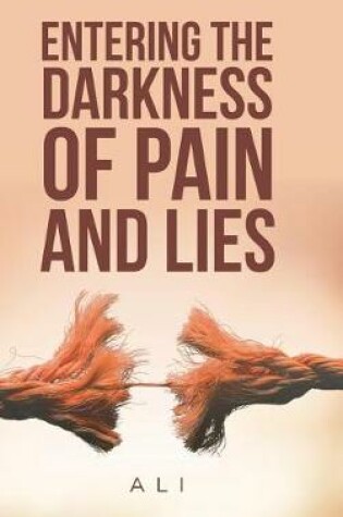 Cover of Entering the Darkness of Pain and Lies