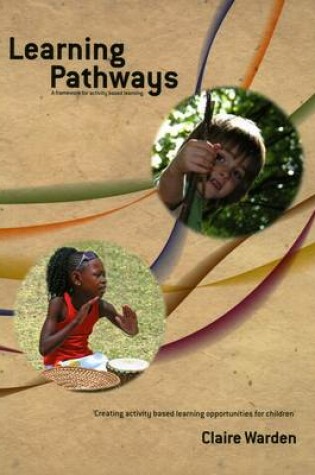 Cover of Learning Pathways: A Framework for Activity Based Learning