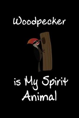 Book cover for Woodpecker is My Spirit Animal