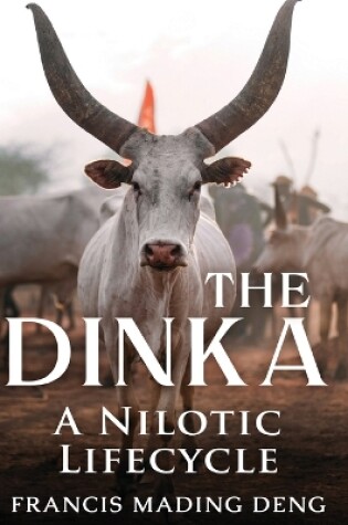 Cover of The Dinka A Nilotic of Lifecyle