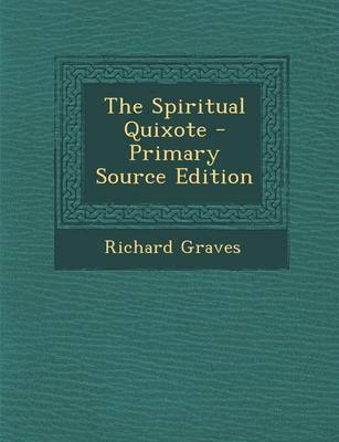 Book cover for The Spiritual Quixote; Or, the Summer's Ramble of Mr. Geoffry Wildgoose, a Comic Romance, Volume I