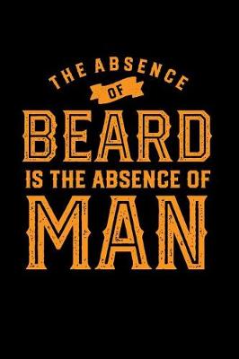 Book cover for The Absence of Beard Is the Absence of Man