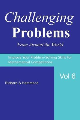 Book cover for Challenging Problems from Around the World Vol. 6