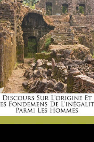 Cover of Discours Sur l'Origine Et Les Fondemens de l'Inégalité Parmi Les Hommes